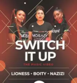Nazizi - Switch It Up Ft. Boity & Lioness